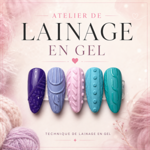 Atelier Nail Art – Lainage en gel